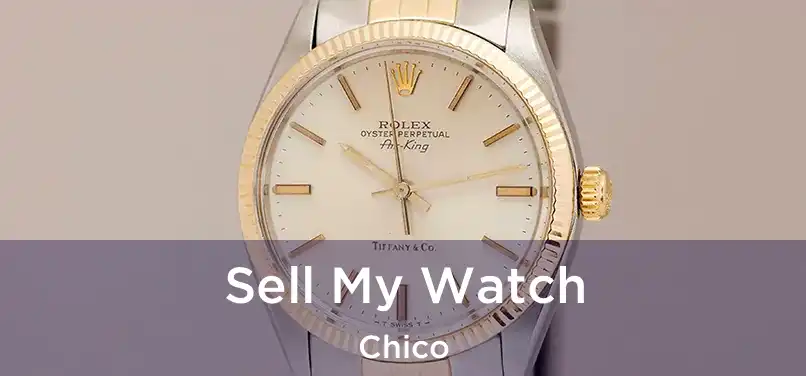 Sell My Watch Chico