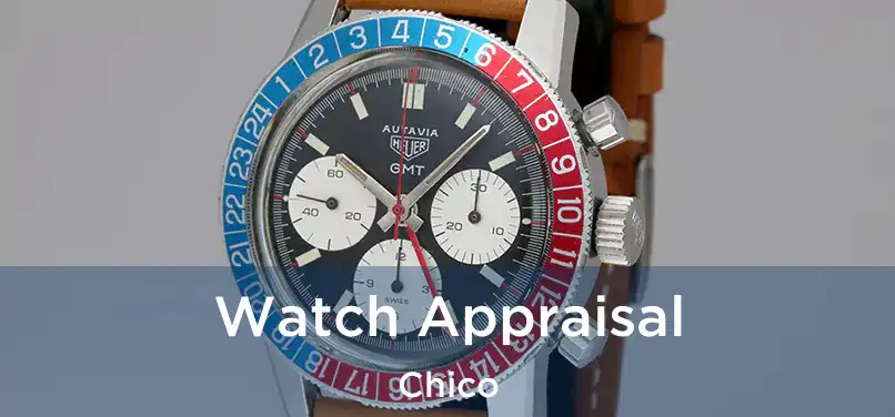 Watch Appraisal Chico