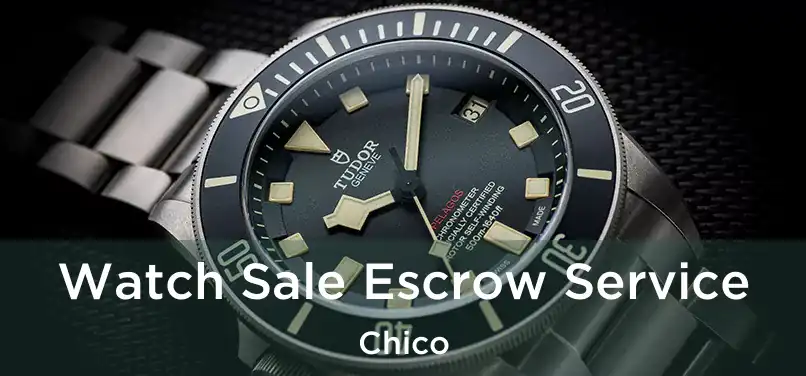 Watch Sale Escrow Service Chico